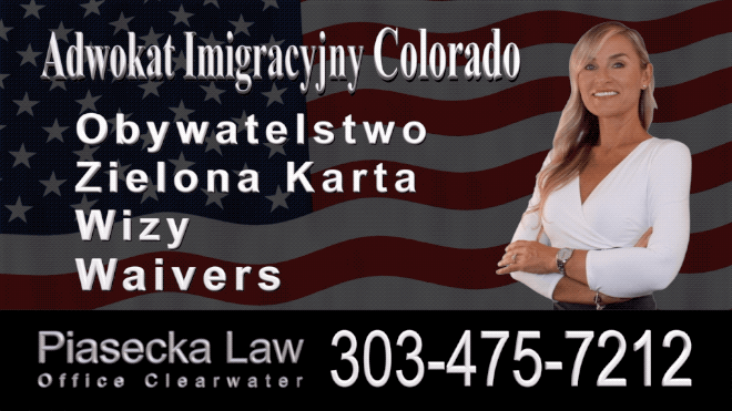 Prawo Imigracyjne w Colorado - Pytania i Odpowiedzi, Odpowiada Polski Adwokat Imigracyjny w Colorado, Agnieszka Piasecka, Esq. 303-475-7212